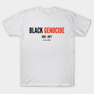 BLACK GENOCIDE. (#BlackLivesMatter) T-Shirt